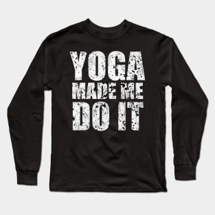 Yoga Made Me Do It Long Sleeve T-Shirt